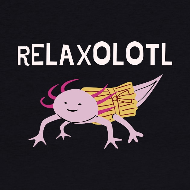 Funny Relaxolotl by twinkle.shop